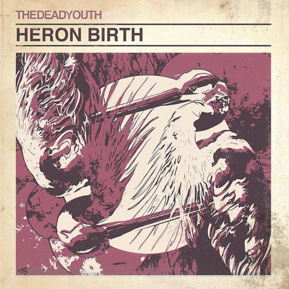 THEDEADYOUTH - "Heron Birth" (cover art/pochette)